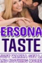 Personal Taste (I Just Want To Get Laid)